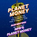 Cover of Planet Money: A Guide to the Economic Forces That Shape Your Life