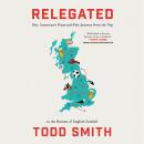 Relegated: One American's Pints-and-Pies Journey from the Top to the Bottom of English Football Audiobook
