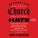 Cover of Separation of Church and Hate: A Sane Person's Guide to Taking Back the Bible from Fundamentalists, Fascists, and Flock-Fleecing Frauds