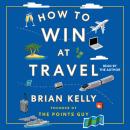 How to Win at Travel Audiobook
