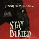 Cover of Stay Buried: A Novel