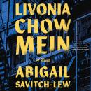 Livonia Chow Mein: A Novel Audiobook