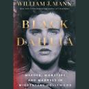 The Black Dahlia: Murder, Monsters, and Madness in Midcentury America Audiobook