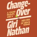 Changeover: A Young Rivalry and a New Era of Men's Tennis Audiobook