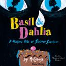 Basil & Dahlia: A Tragical Tale of Sinister Sweetness Audiobook