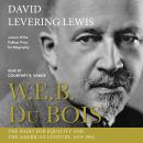 W.E.B. Du Bois: The Fight for Equality and the American Century, 1919-1963 Audiobook