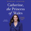 Cover of Catherine, the Princess of Wales: A Biography of the Future Queen