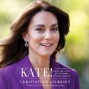 Kate!: The Courage, Grace, and Power of the Woman Who Will Be Queen Audiobook