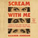 Scream With Me: Horror Films and the Rise of American Feminism (1968-1980) Audiobook