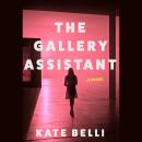 The Gallery Assistant: A Novel Audiobook