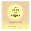 The Book of Signs: 150 Symbols and Their Spiritual Messages from the Other Side Audiobook