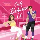 Only Between Us: A Novel Audiobook