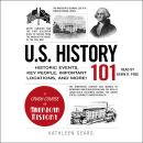U.S. History 101: Historic Events, Key People, Important Locations, and More! Audiobook