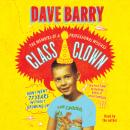 Class Clown: The Memoirs of a Professional Wiseass: How I Went 77 Years Without Growing Up Audiobook