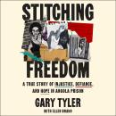 Stitching Freedom: A True Story of Injustice, Defiance, and Hope in Angola Prison Audiobook