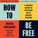 How To Be Free: A Proven Guide to Escaping Life's Hidden Prisons Audiobook