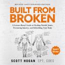 Built From Broken (Revised & Expanded Edition): A Science-Based Guide to Healing Painful Joints, Pre Audiobook