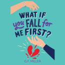 What If You Fall for Me First? Audiobook