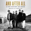 And After All: A Fan History of Oasis Audiobook