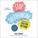 Stop Overthinking: A Workbook to Calm Your Busy Mind Audiobook