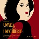 Unwed & Unbothered: The Defiant Lives of Single Women Throughout History Audiobook