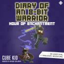 Cover of Diary of an 8-Bit Warrior: Hour of Enchantment