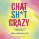 Chat Sh*t Crazy: A Very Human Guide to Improving Your Life with ChatGPT Audiobook