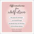 Affirmations for Self-Love: 100 Lessons for Learning to Love Yourself Through the Beautiful Days, th Audiobook