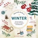 Cover of The Little Book of Winter: A Cozy Guide to a Season of Comfort and Happiness