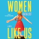 Women Like Us: A Novel Audiobook