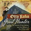Otto Rahn, Grail Hunter: The Secret of the Cathars and the Return of the White Lady Audiobook