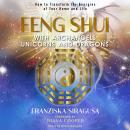 Feng Shui with Archangels, Unicorns, and Dragons: How to Transform the Energies of Your Home and Lif Audiobook