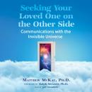 Seeking Your Loved One on the Other Side: Communications with the Invisible Universe Audiobook