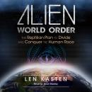 Alien World Order: The Reptilian Plan to Divide and Conquer the Human Race Audiobook