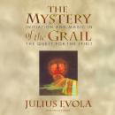 The Mystery of the Grail: Initiation and Magic in the Quest for the Spirit Audiobook