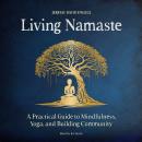 Living Namaste: A Practical Guide to Mindfulness, Yoga, and Building Community Audiobook
