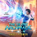 The Silent Archmage: A Progression Fantasy Adventure Audiobook