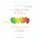 Conscious Living, Conscious Aging: Claiming the Gifts of Elderhood Audiobook