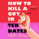 Cover of How To Kill a Guy in Ten Dates: A Novel