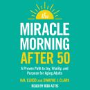 Cover of The Miracle Morning After 50: A Proven Path to Joy, Vitality, and Purpose for Aging Adults