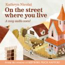 Cover of On the Street Where You Live: A Cozy Audio Novel