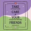 Cover of Take Care of Your Friends: An Enneagram Guide to Interpersonal Relationships