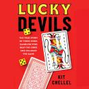 Cover of Lucky Devils: The True Story of Three Rebel Gamblers Who Beat the Odds and Changed the Game
