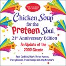 Cover of Chicken Soup for the Preteen Soul 21st Anniversary Edition: An Update of the 2000 Classic