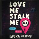 Cover of Love Me Stalk Me: A Novel