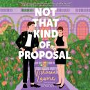 Cover of Not that Kind of Proposal: A Novel