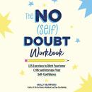The No (Self) Doubt Workbook: 125 Exercises to Ditch Your Inner Critic and Increase Your Self-Confidence Audiobook
