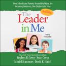 Cover of The Leader in Me: How Schools and Parents Around the World Are Inspiring Greatness, One Student At a Time