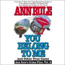 You Belong to Me and Other True Crime Cases: Anne Rule's Crime Files, #2 Audiobook