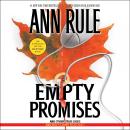 Empty Promises: Anne Rule's Crime Files, #7 Audiobook